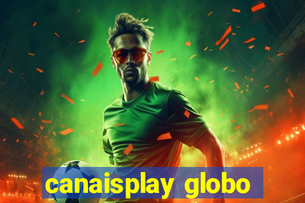 canaisplay globo